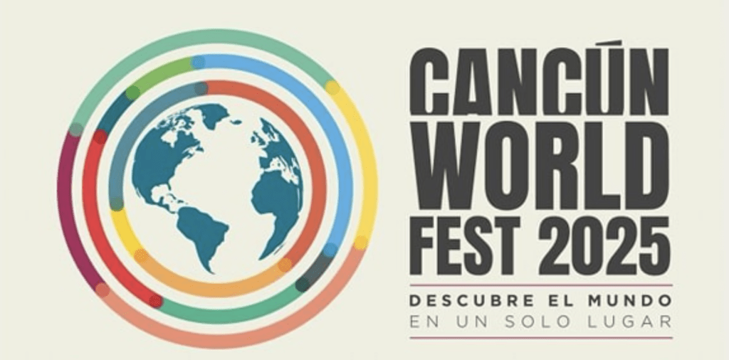 Cancún World Fest 2025: todo listo para celebrar el mundo en un solo lugar