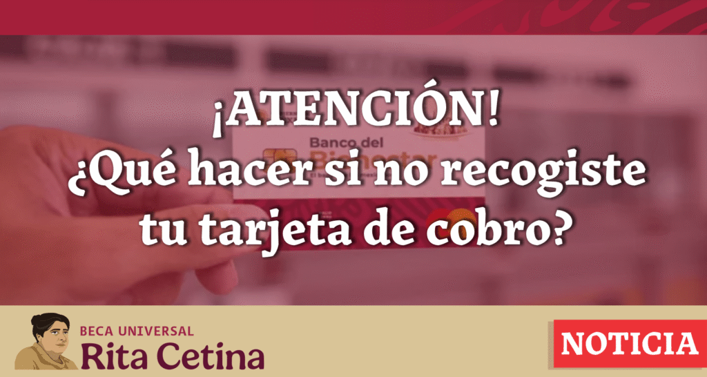 Beca Rita Cetina: Cómo recuperar tu tarjeta si no la recogiste a tiempo
